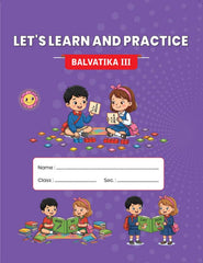 Let's Learn and Practice Balvatika III