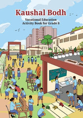 Kaushal Bodh – Vocational Education Activity and Wellbeing Textbook of Vocational Studies for Class 8 English Medium | NCERT
